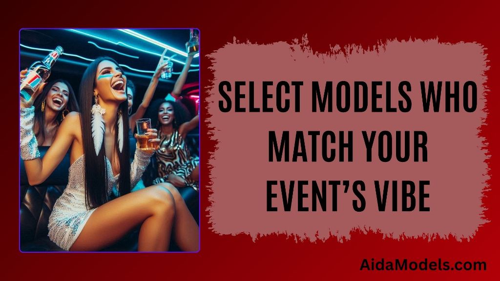 Select Models Who Match Your Event’s Vibe