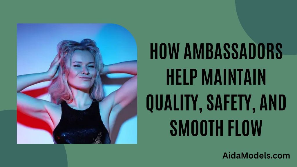 How Ambassadors Help Maintain Quality, Safety, and Smooth Flow