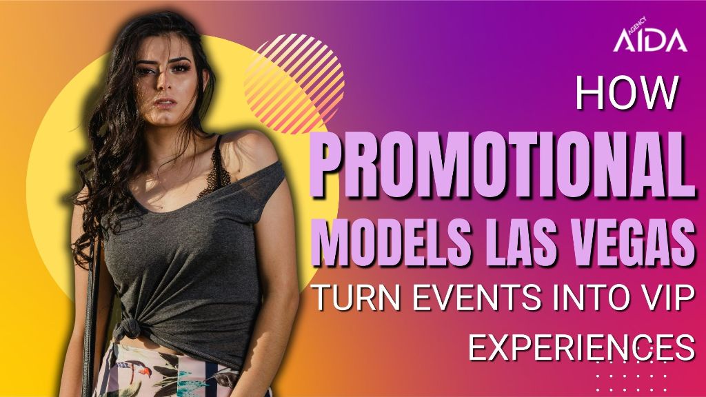 How Promotional Models Las Vegas Turn Events into VIP Experiences