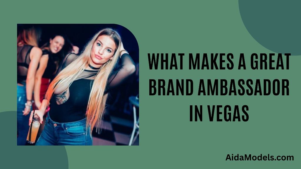 What Makes a Great Brand Ambassador in Vegas