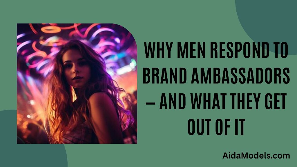 Why Men Respond to Brand Ambassadors And What They Get Out of It